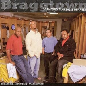 Branford Marsalis Quartet- Braggtown
