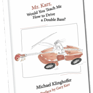 Mr. Karr, Would You Teach Me How To Drive A Double Bass?