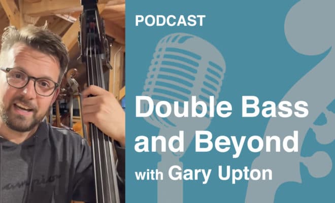 Double Bass and Beyond Podcast with Gary Upton